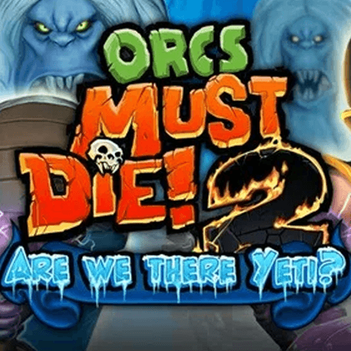 Orcs Must Die! 2 - Are We There Yeti?