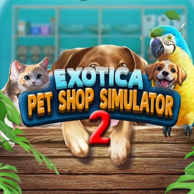 Exotica 2: Pet Shop Simulator