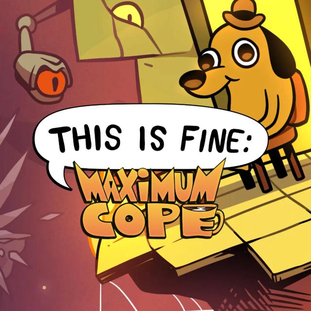 This Is Fine: Maximum Cope