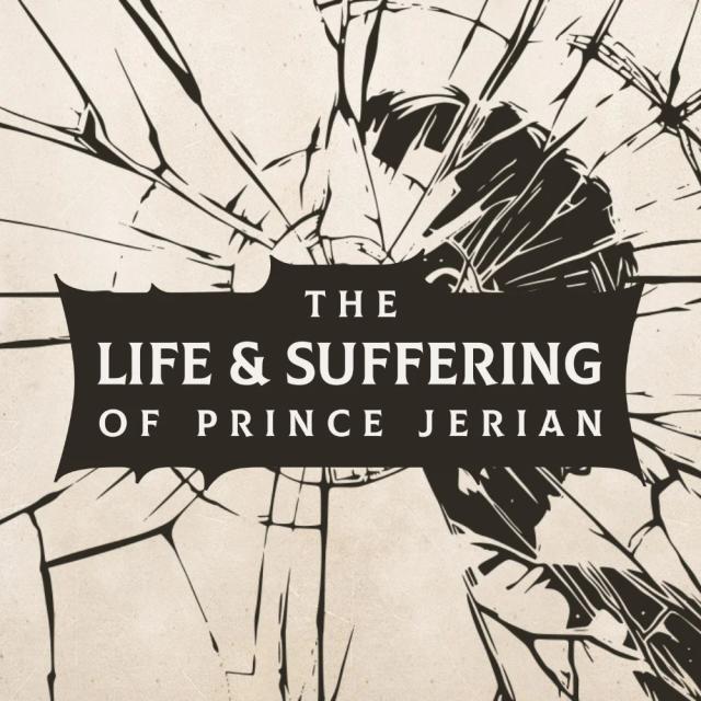 The Life and Suffering of Prince Jerian