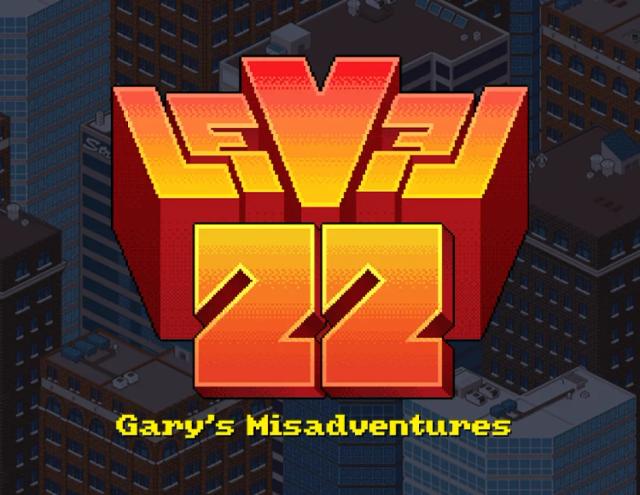 Level 22: Gary’s Misadventures - 2016 Edition