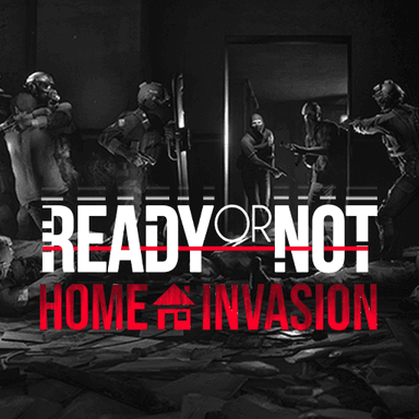 Ready or Not: Home Invasion