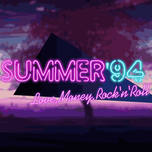 Love, Money, Rock'n'Roll – Summer '94