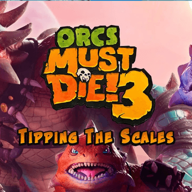 Orcs Must Die! 3 - Tipping the Scales